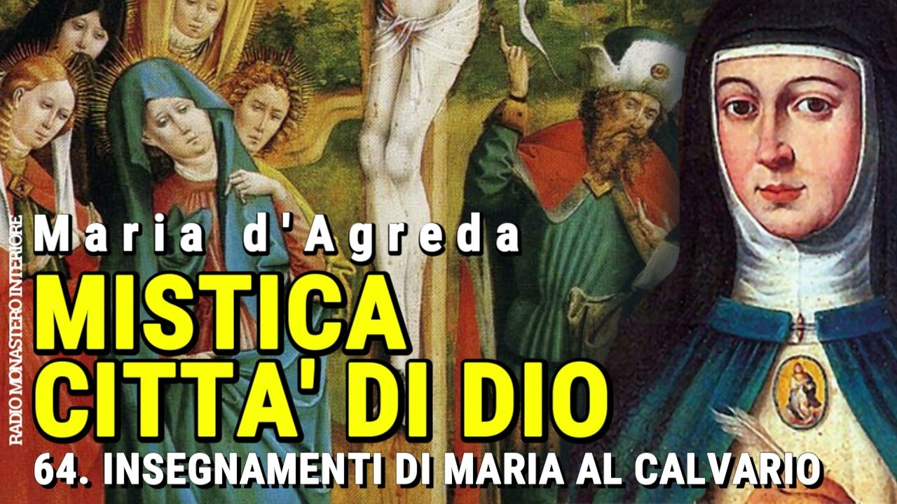 64 - MISTICA CITTÀ DI DIO - Insegnamenti di Maria al Calvario (MARIA D'AGREDA) AUDIOLIBRO PODCAST