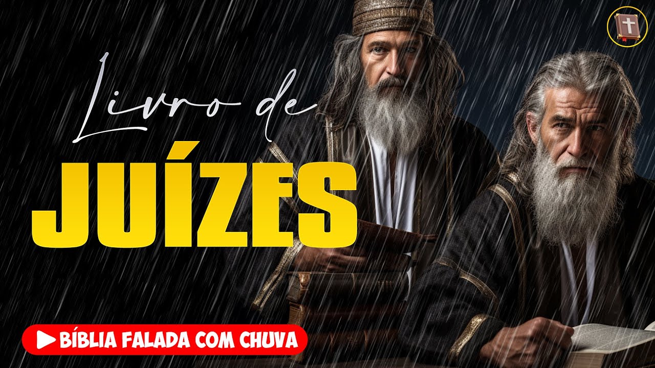 ✝️ JUÍZES - Antigo Testamento [Bíblia a Mensagem] 🌧️ Bíblia Falada com Chuva 👉 07