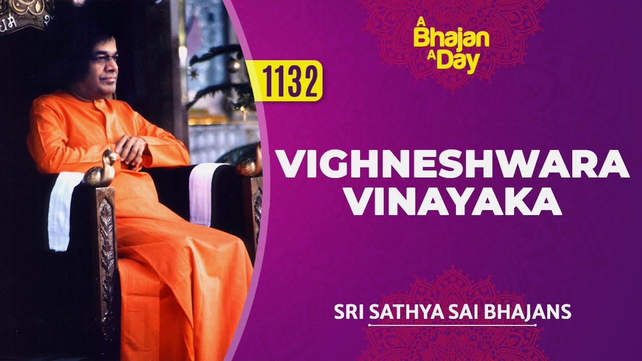 1132 - Vighneshwara Vinayaka | Sri Sathya Sai Bhajans