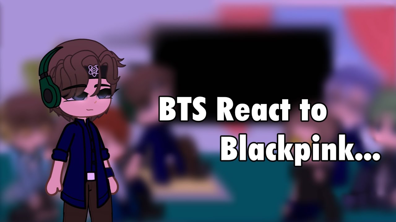 Реакция BTS на Blackpink | Gacha Nox | Репост