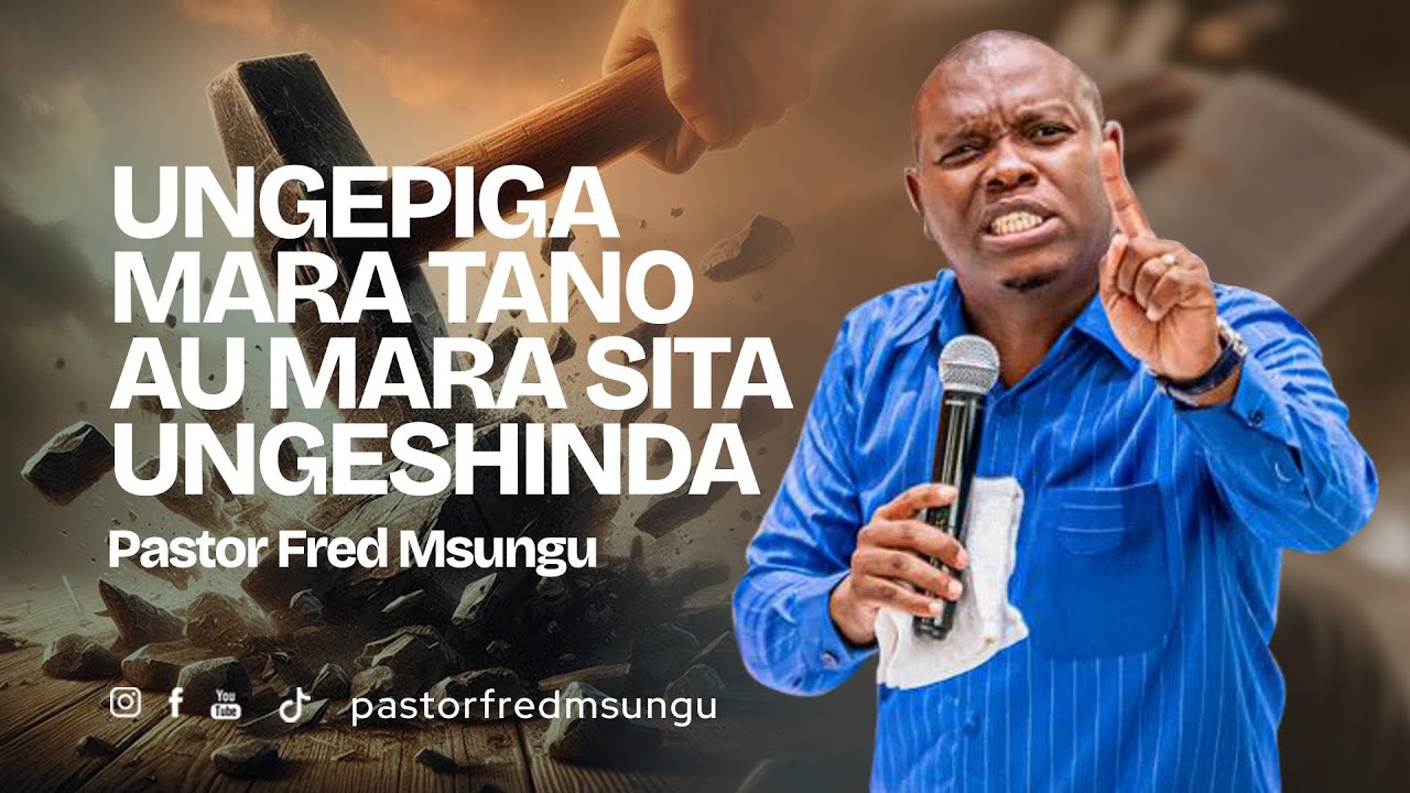 Pastor Fred Msungu - Ungepiga mara tano / sita ungeshinda. 