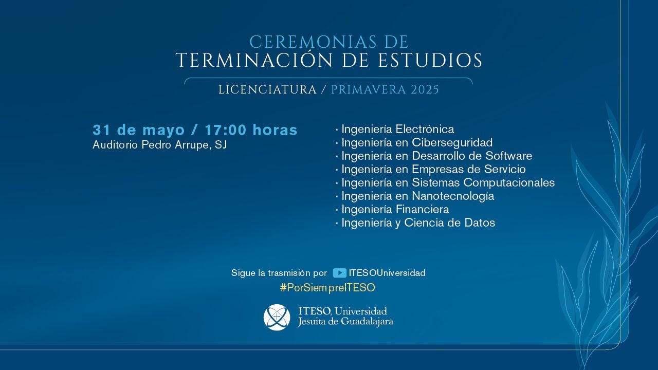 Ceremonia de Terminación de Estudios de Licenciatura. Primavera 2025.