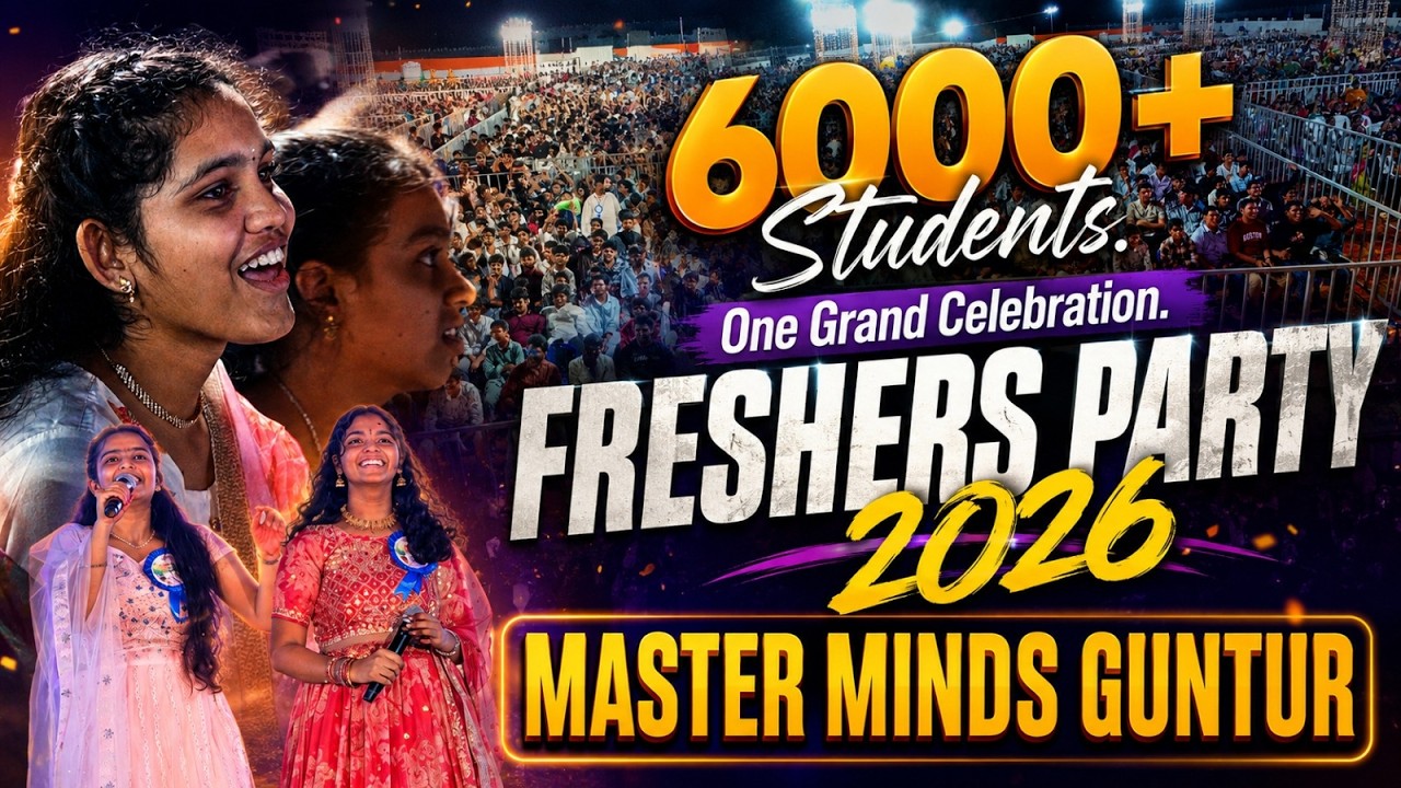 6000+ Students | One Grand Celebration. | Freshers Party 2026 | Master Minds Guntur
