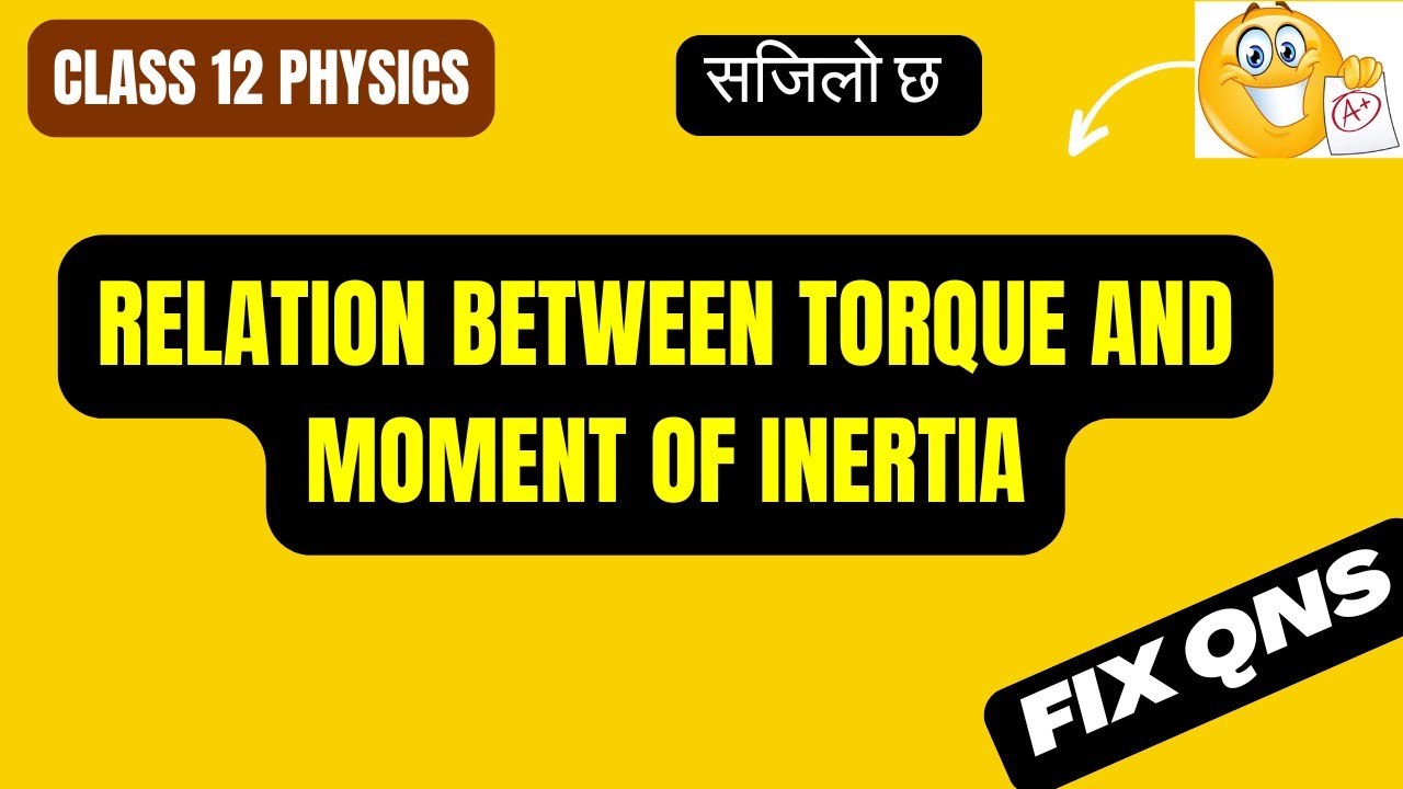 Relation between torque and moment of inertia || 12 || Physics