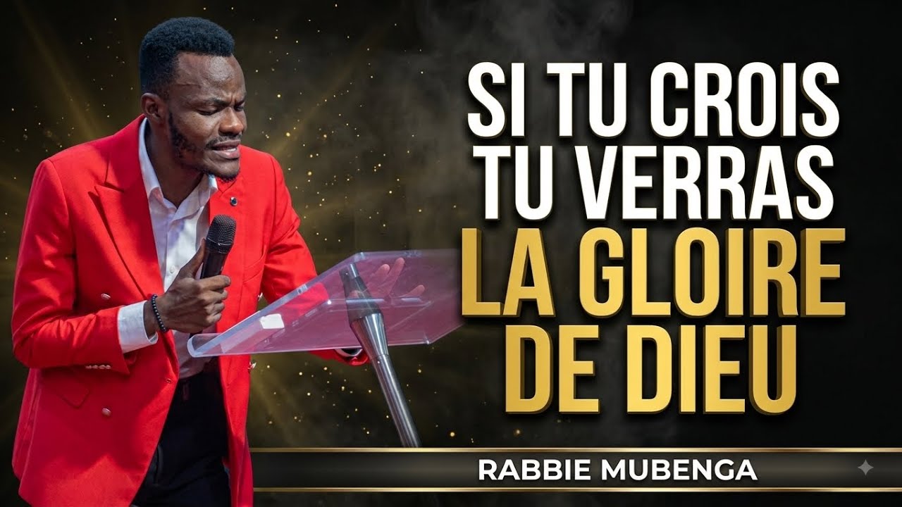 SI TU CROIS TU VERRA LA GLOIRE DE DIEU Rev. Rabbi MUBENGA (PRÉDICATION)