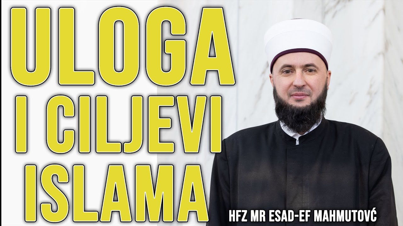 Uloga i ciljevi islama - hfz mr Esad-ef. Mahmutović- #hadzimehovadzamija