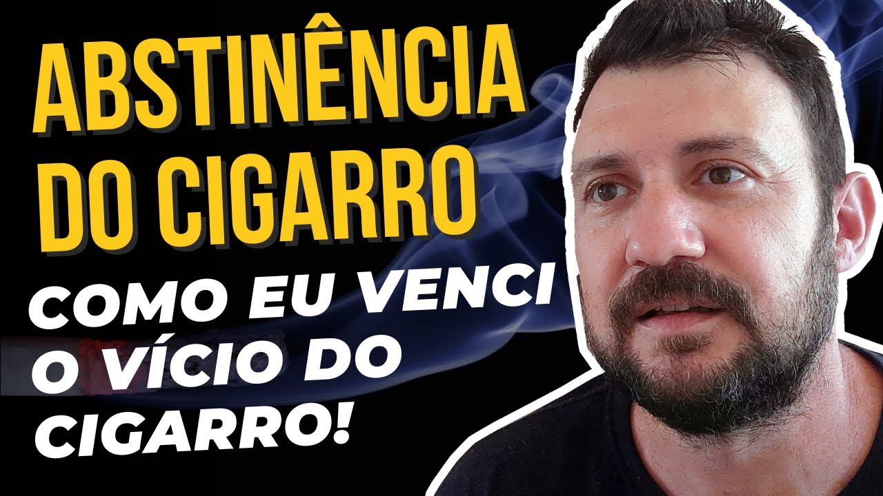 ABSTINÊNCIA DO CIGARRO – Como eu superei os sintomas de abstinência do cigarro