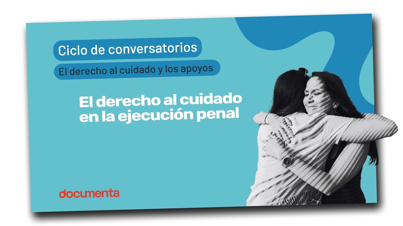 | CONVERSATORIO | Derecho al cuidado en la ejecución penal