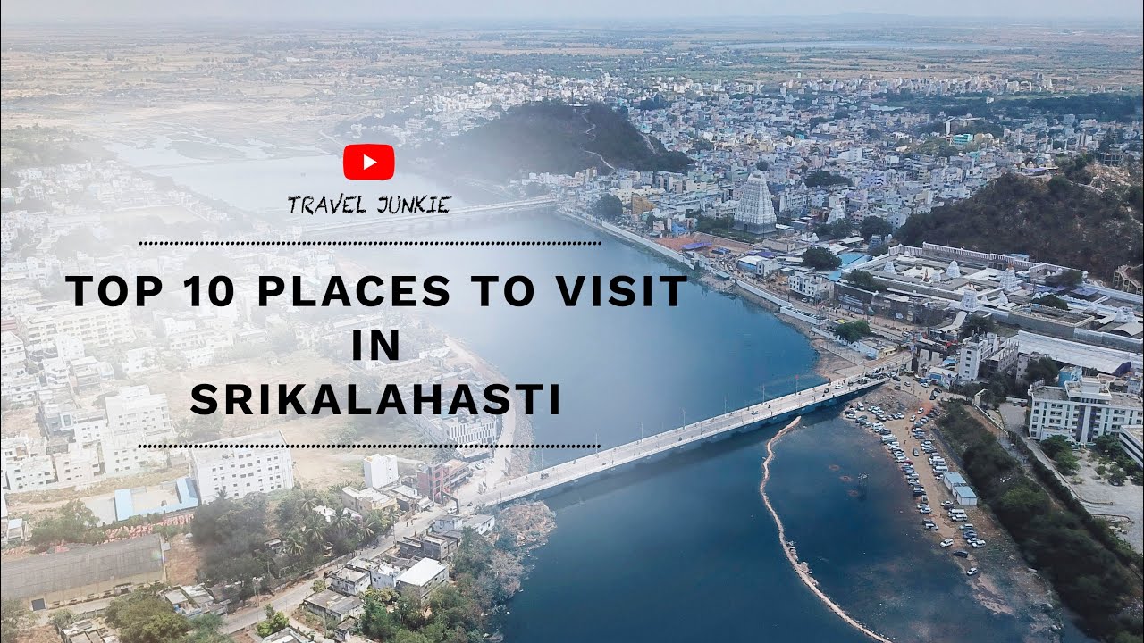 Top 10 places to visit in  SRIKALAHASTI