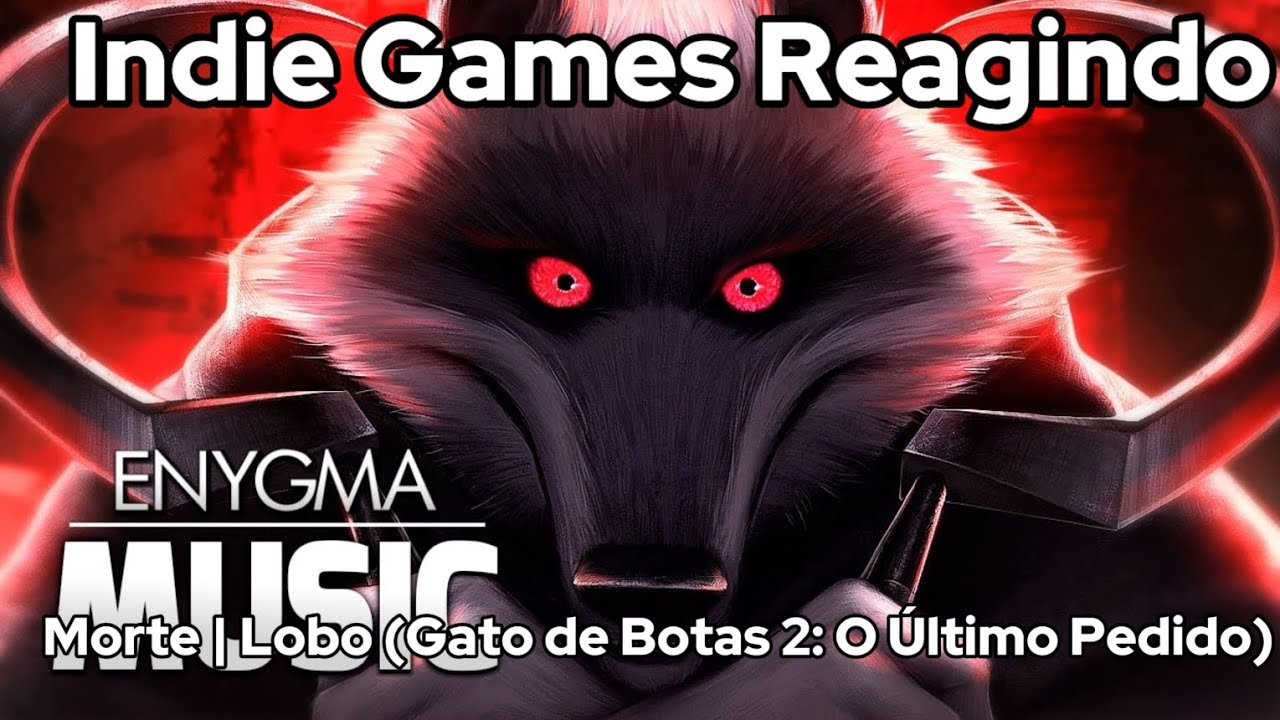 Indie Games Reagindo @Enygma_Music Morte | Lobo (Gato de Botas 2: O Último Pedido).