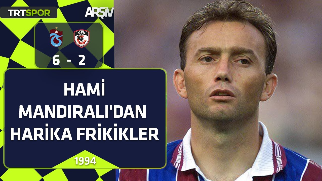 Trabzonspor - Gaziantepspor: 6-2 (1992-93 sezonu) | Hami Mandıralı'dan müthiş frikikler