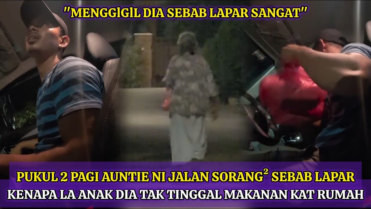 AUNTY MENGGlGlL KELAPARAN, JALAN KAKI JAM 2 PAGI CARI MAKAN UNDANG SEBAK