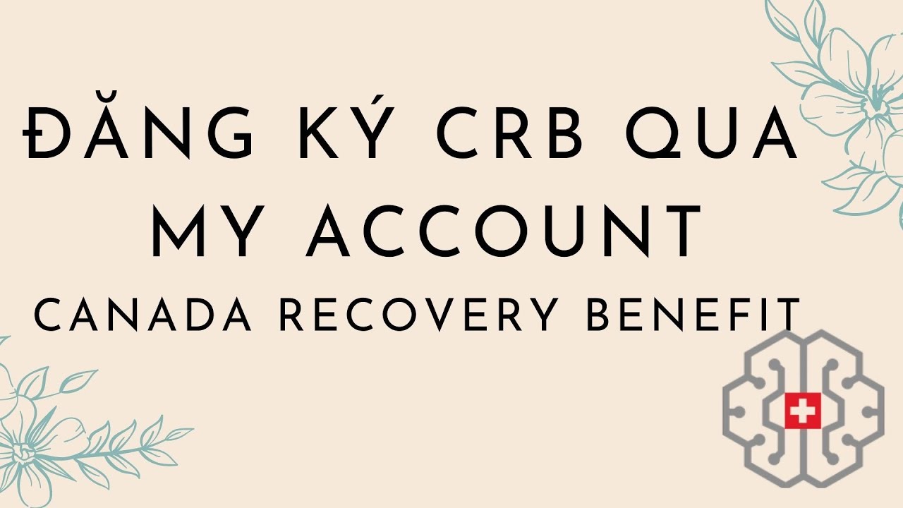 Đăng K&yacute; CRB Qua My Account - Canada Recovery Benefit with My Account