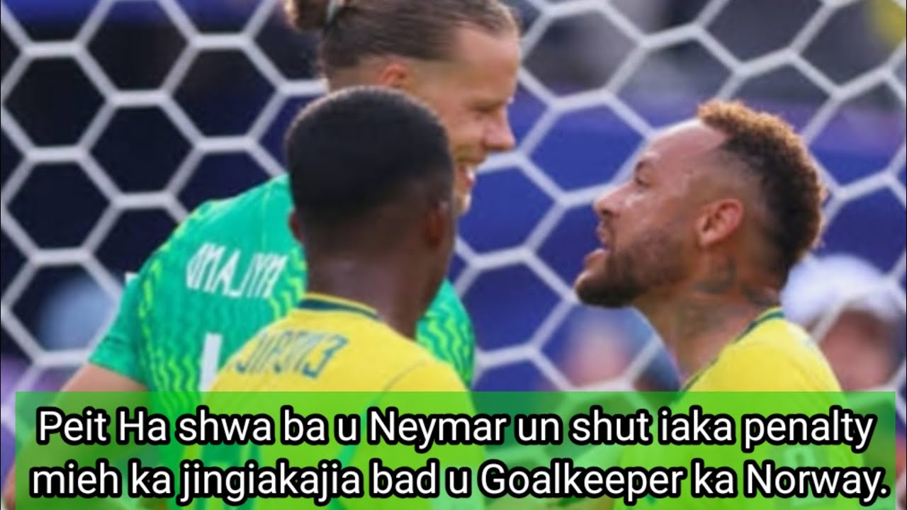 Peit Ha shwa ba u Neymar un shut iaka penalty mieh ka jingiakajia bad u Goalkeeper ka Norway.