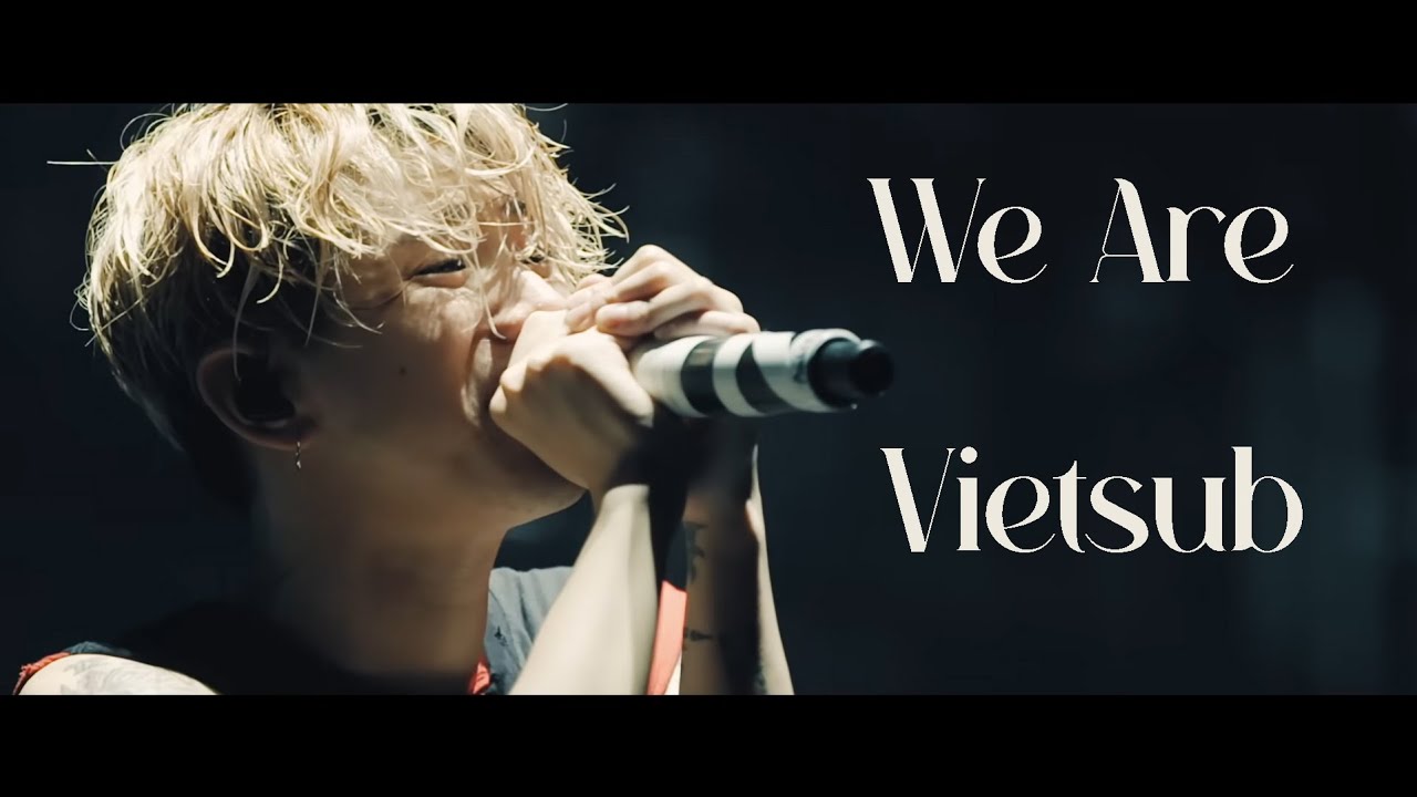 ONE OK ROCK - We are [JAPAN DOME TOUR VERSION]- One Ok Rock [Vietsub]