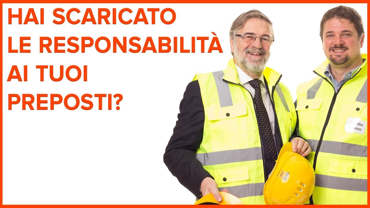 Hai scaricato le responsabilit&agrave; ai tuoi Preposti ? Renato e Claudio Delaini