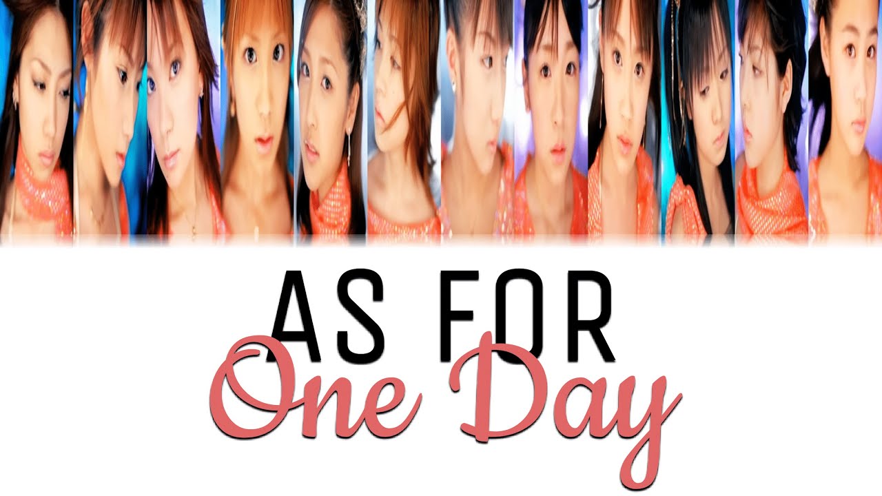 Morning Musume (モーニング娘。) - AS FOR ONE DAY Lyrics (Color Coded JPN/ROM/ENG)