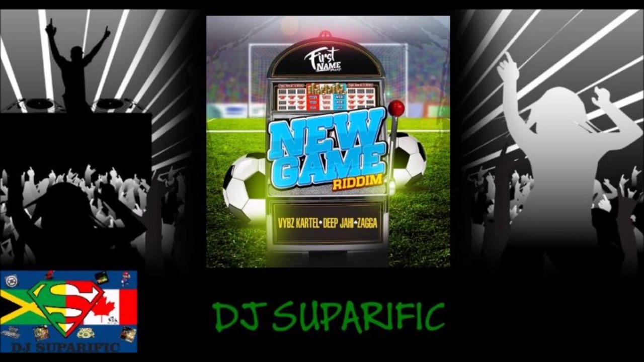 NEW GAME RIDDIM MIX FT. VYBZ KARTEL, ZAGGA & DEEP JAHI {DJ SUPARIFIC}