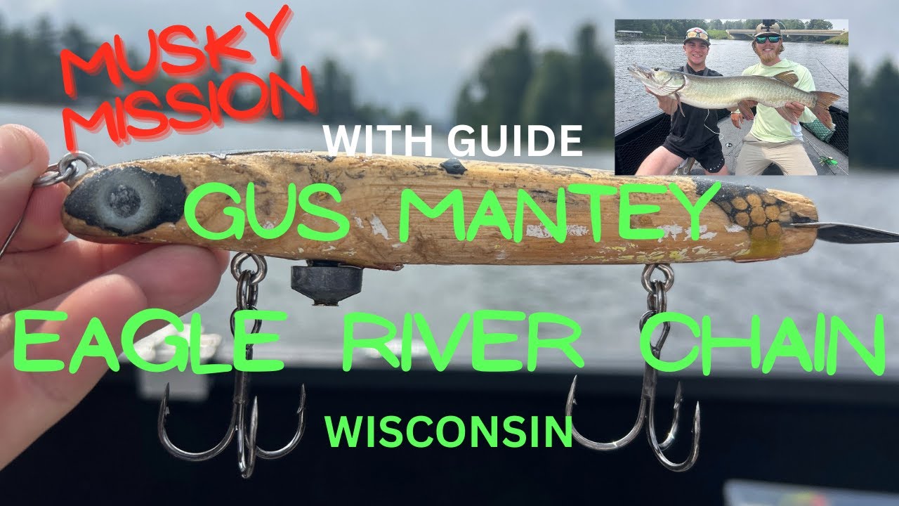 MUSKY MISSION: GUS MANTEY EAGLE RIVER WISCONSIN GUIDE