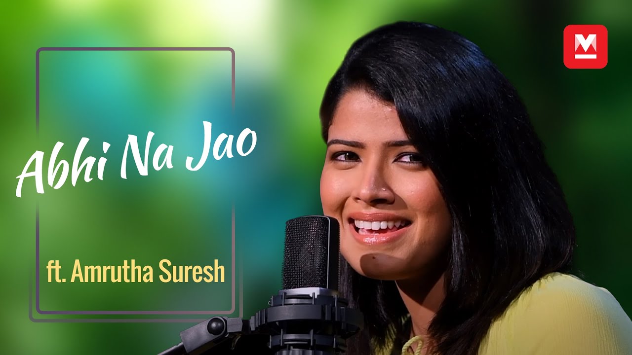 Abhi Na Jao (Cover) ft. Amrutha Suresh