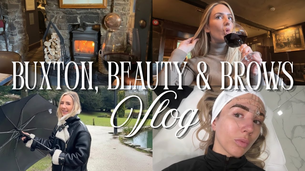 Spend the Weekend With Me | Brows Microblading, Cozy Pub & Buxton