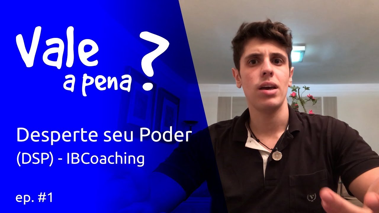 [Vale a Pena?] - Desperte seu Poder (DSP - IBCoaching)