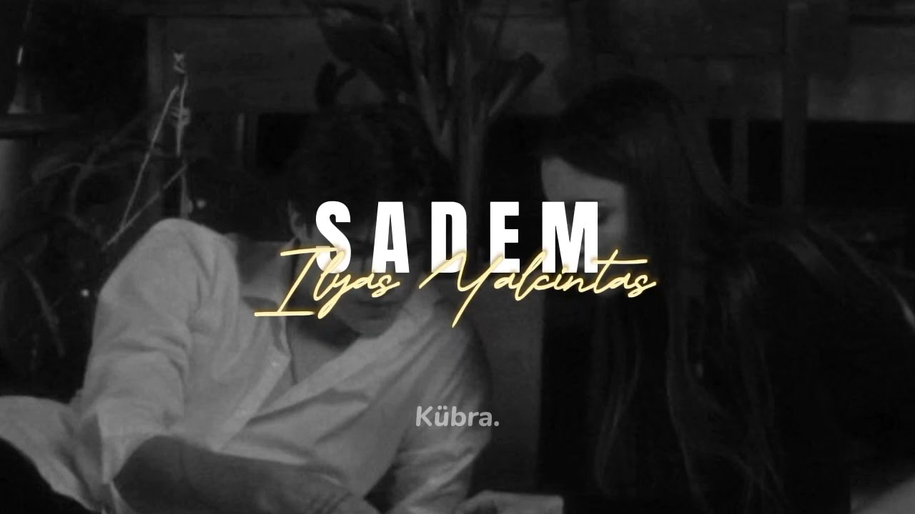 yormadan sormadan seveceğim seni sadem