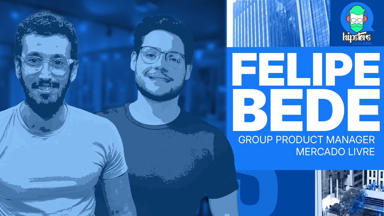 Gestão de produto como uma FORMA DE PENSAR e RESOLVER PROBLEMAS ft Felipe Bede | Hipsters.Talks #02