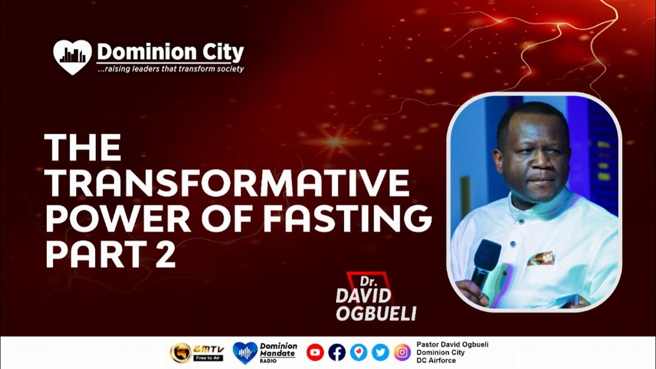 THE TRANSFORMATIVE POWER OF FASTING || PART 2 || DR DAVID OGBUELI