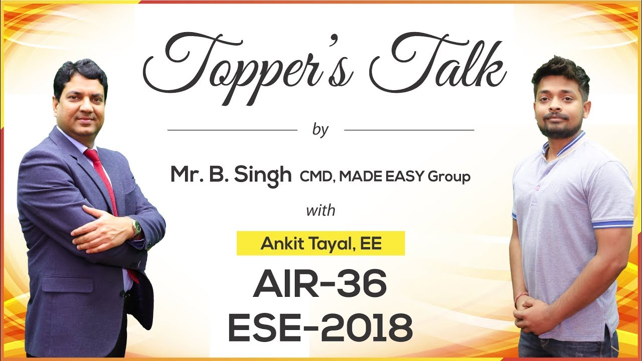ESE/IES 2018 | Ankit Tayal (EE, AIR 36) - MADE EASY Student | Toppers Talk with Mr. B Singh