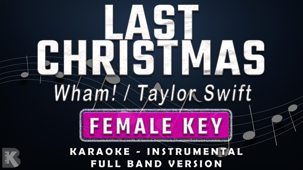 LAST CHRISTMAS - FEMALE KEY - FULL BAND KARAOKE - INSTRUMENTAL - TAYLOR SWIFT / WHAM!