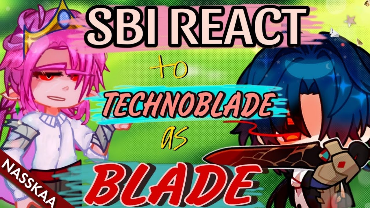 SBI react to TECHNOBLADE as BLADE | DSMP x HSR | GL2