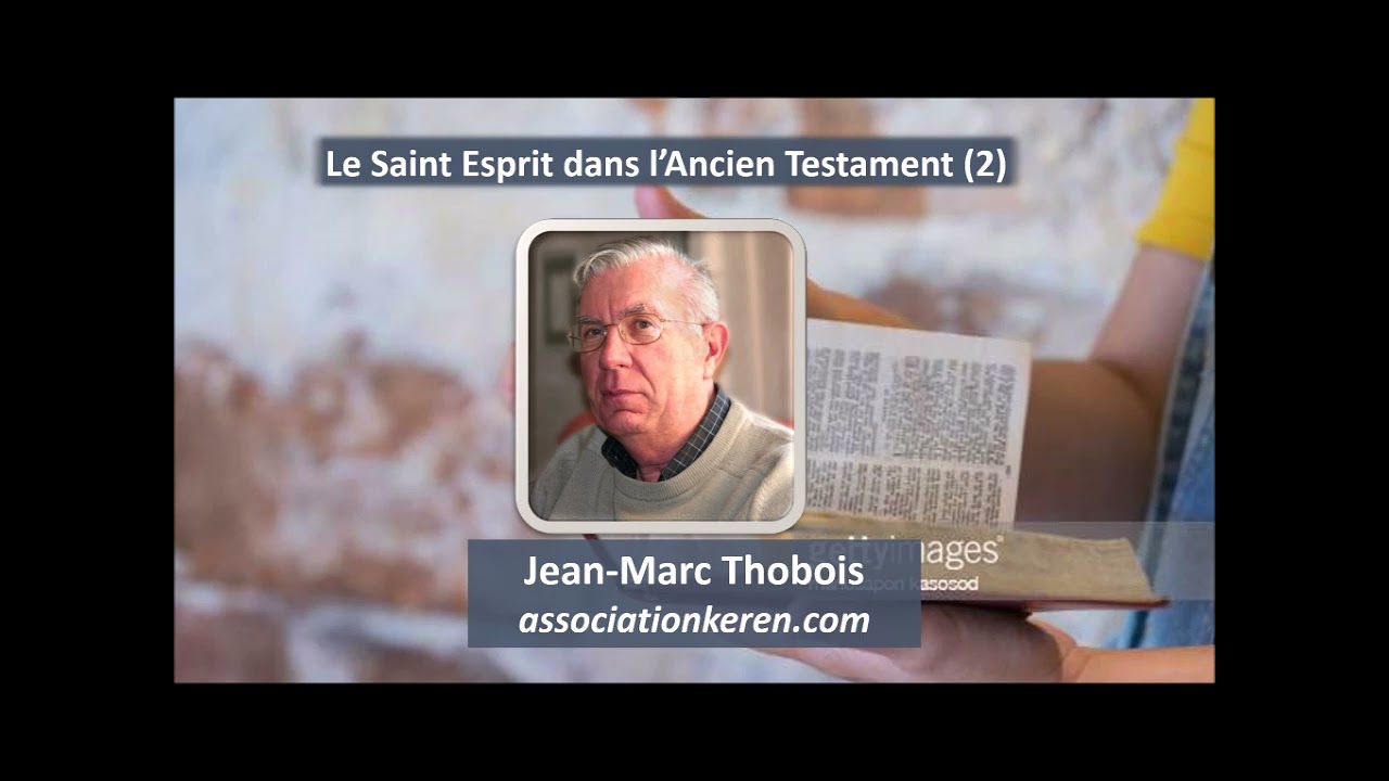 Le Saint Esprit dans l'Ancien Testament (2) - Jean Marc Thobois
