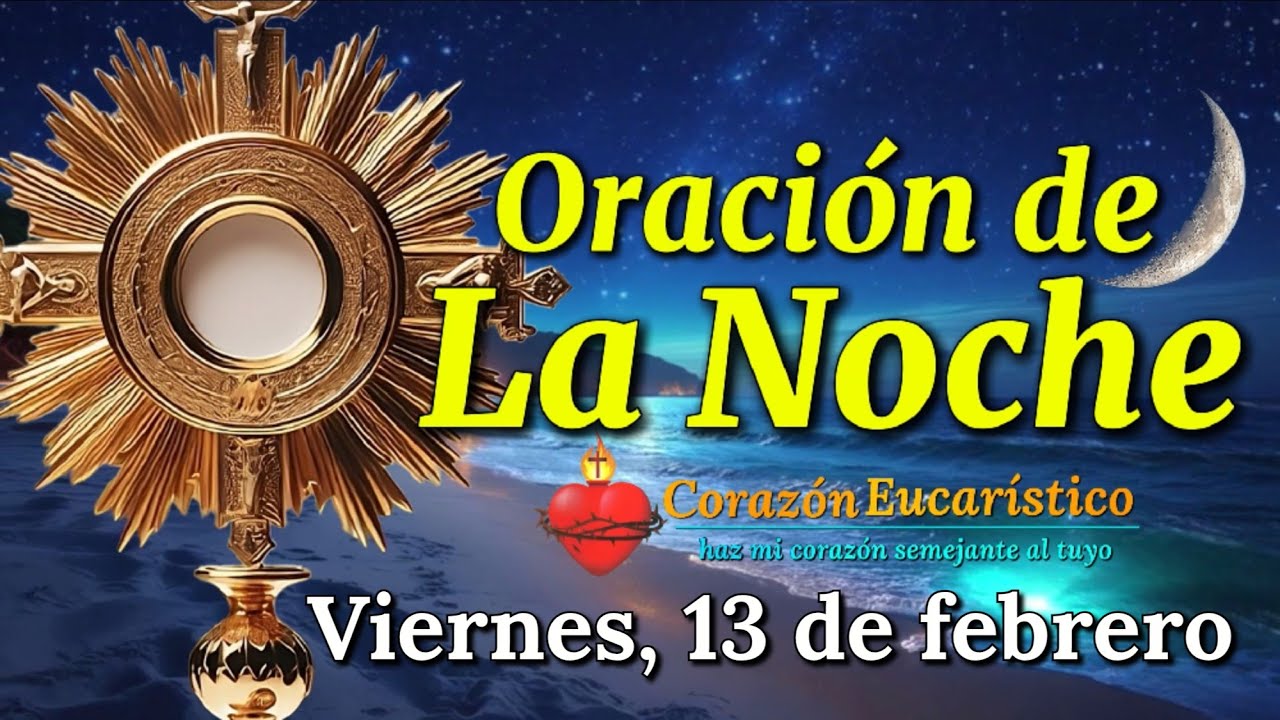 Oración de la Noche ante Jesús Sacramentado | Viernes 13 de Febrero 2026.