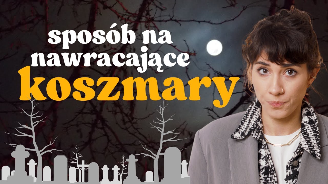 Śnią Ci się koszmary? Jest na to sposób!