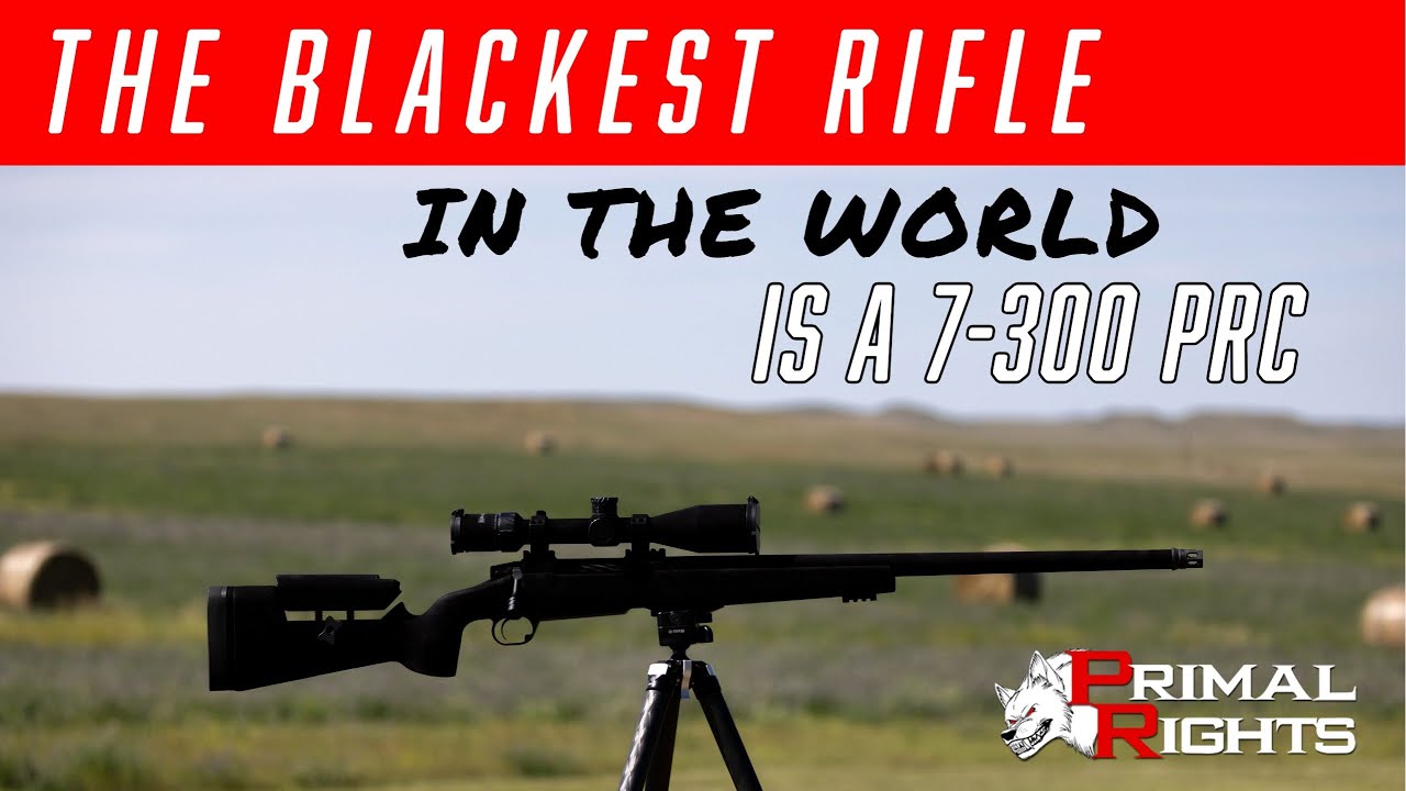 The Blackest Rifle In the World is a 7-300 PRC!