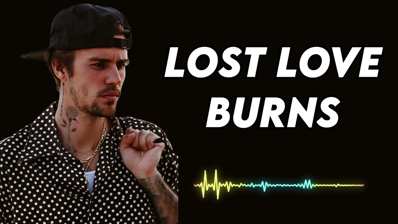 Justin bieber - Lost Love Burns