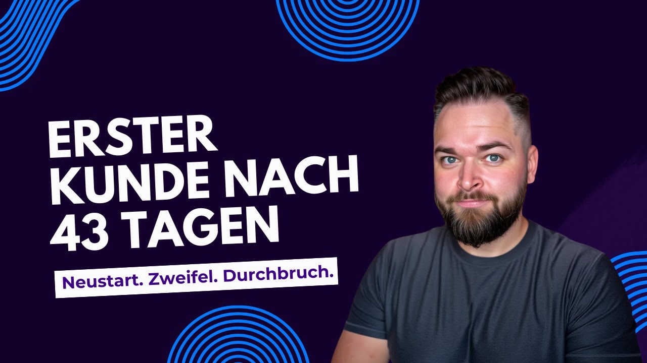 1. Kunde nach 43 Tagen – aber es war verdammt hart.