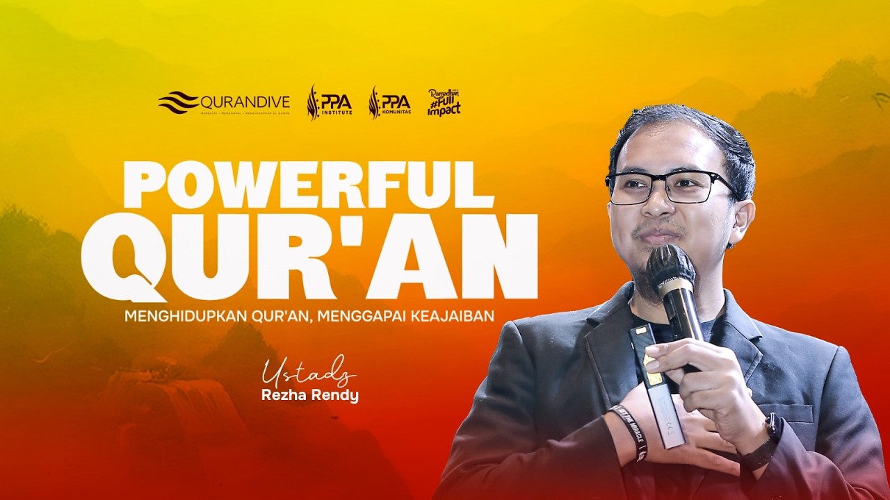 Powerful Qur'an Part 2 - Menghidupkan Qur'an, Menggapai Keajaiban | 🎙️ Ustadz Rezha Rendy