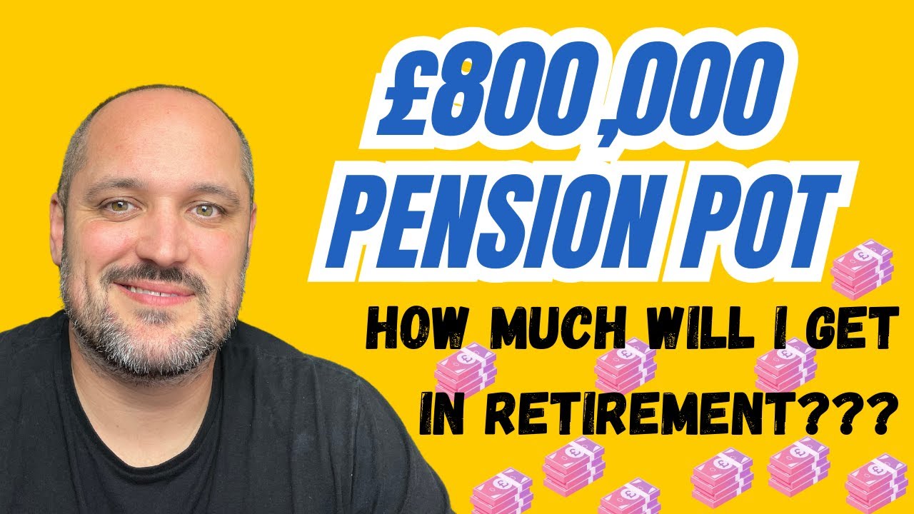 How much would an &pound;800k Pension pay me in retirement?