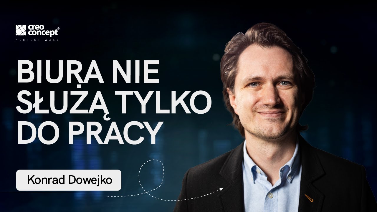 Konrad Dowejko. Human Centric Office: elastyczność i przyszłość biur | CREO Podcast