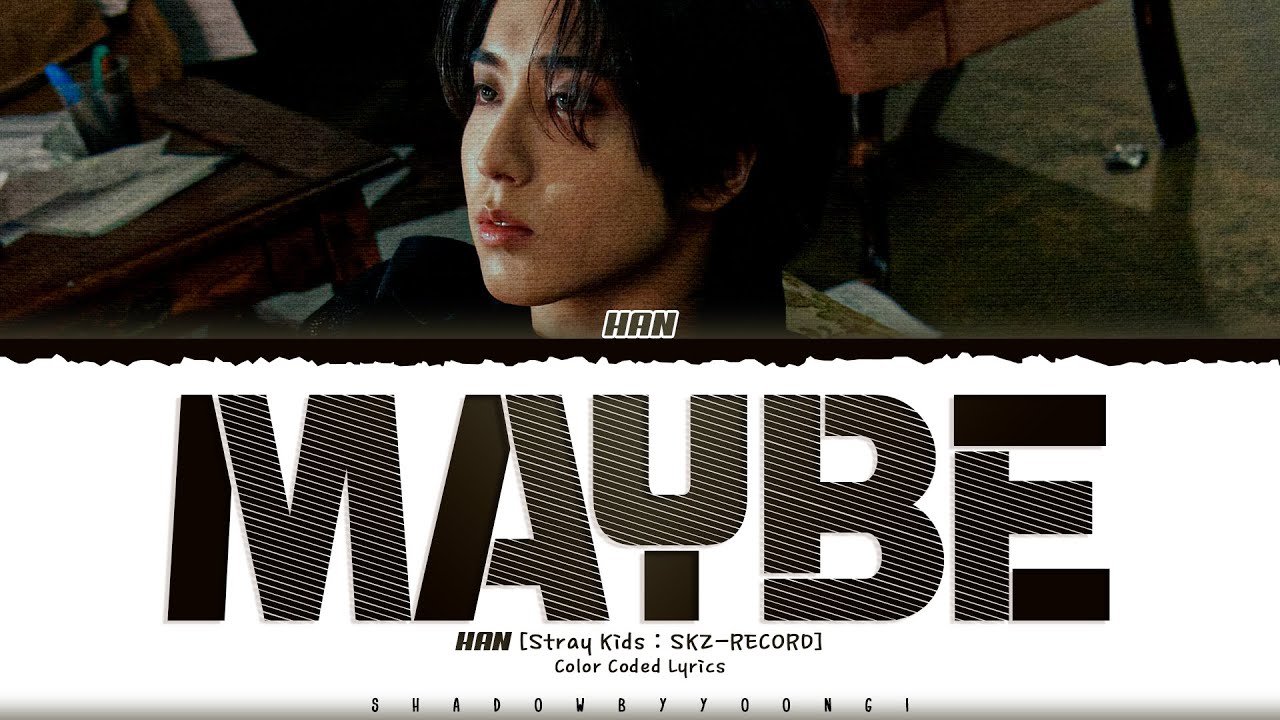 [Stray Kids : SKZ-RECORD] HAN 'Maybe' Lyrics [Color Coded Han_Rom_Eng] | ShadowByYoongi