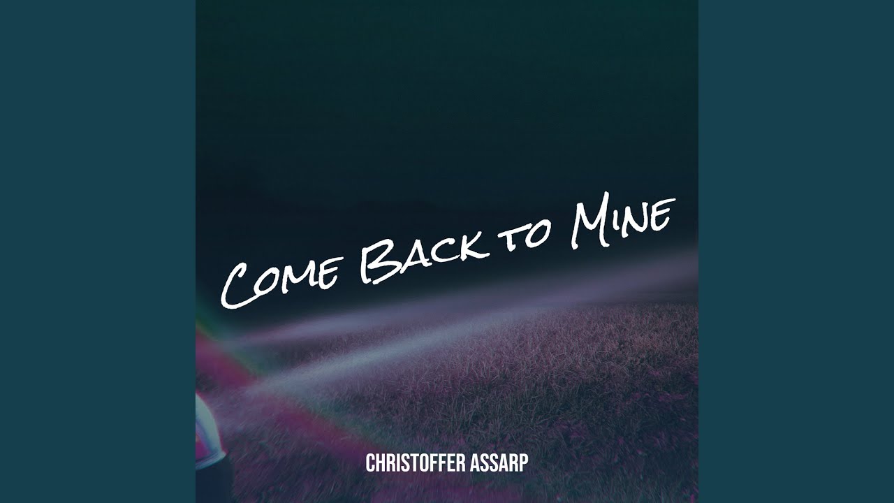 Come Back to Mine