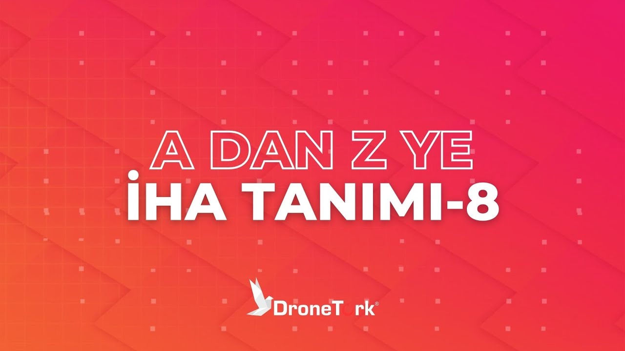 A'dan Z'ye Drone Eğitimi - İHA Tanımı 8