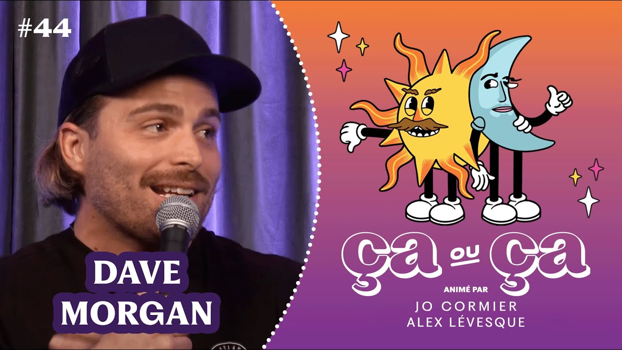 Ça ou Ça Ép.44 : Dave Morgan