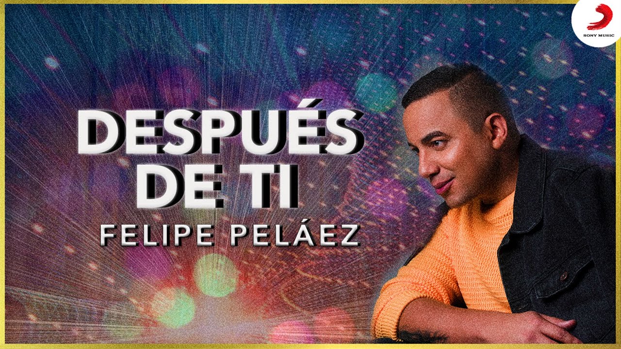 Despu&eacute;s De Ti, Felipe Pel&aacute;ez & Manuel Juli&aacute;n - Video Oficial