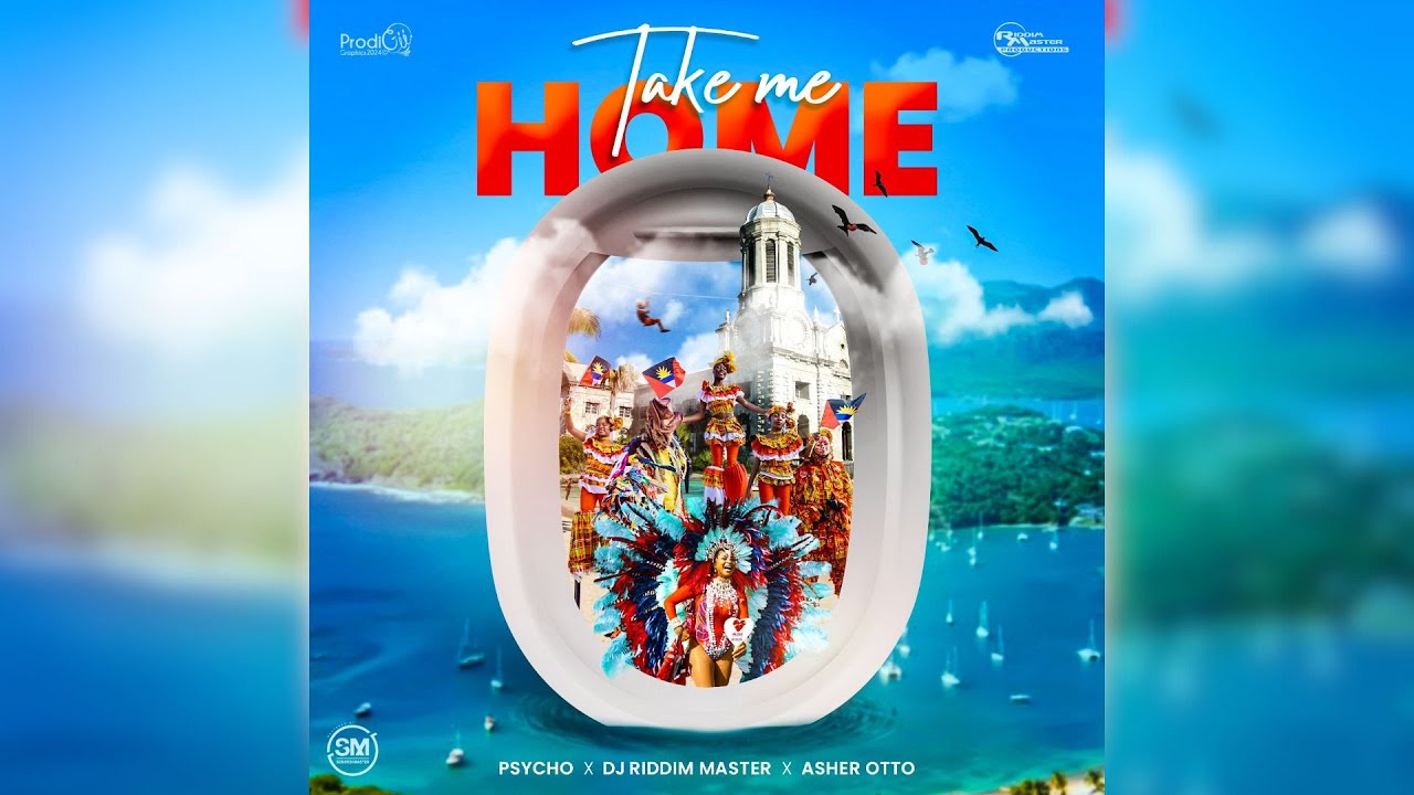 Psycho x DJ RiddimMaster x Asher Otto - Take Me Home (Antigua Carnival 2024)