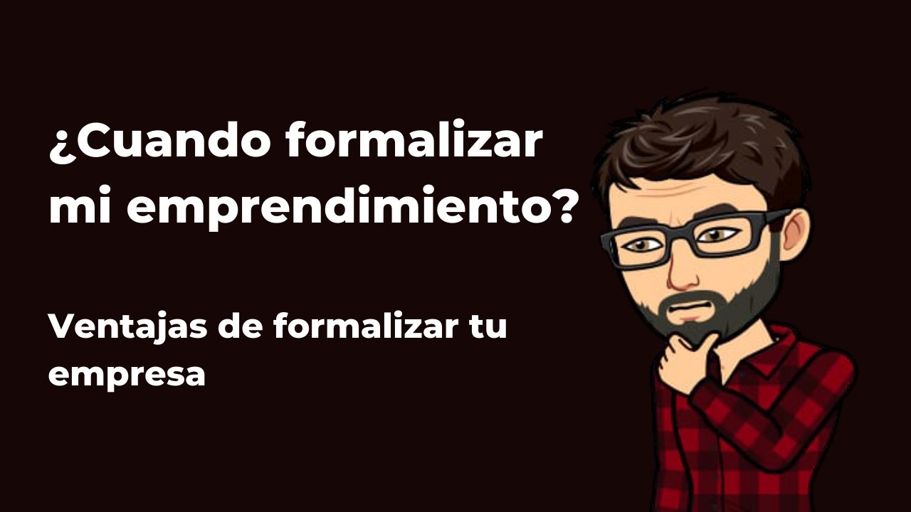 Cuando formalizar mi emprendimiento   ventajas de formalizar una empresa