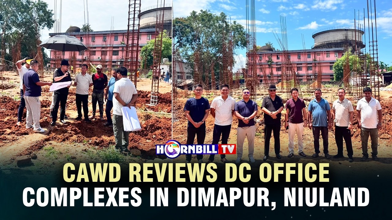 CAWD REVIEWS DC OFFICE COMPLEXES IN DIMAPUR, NIULAND