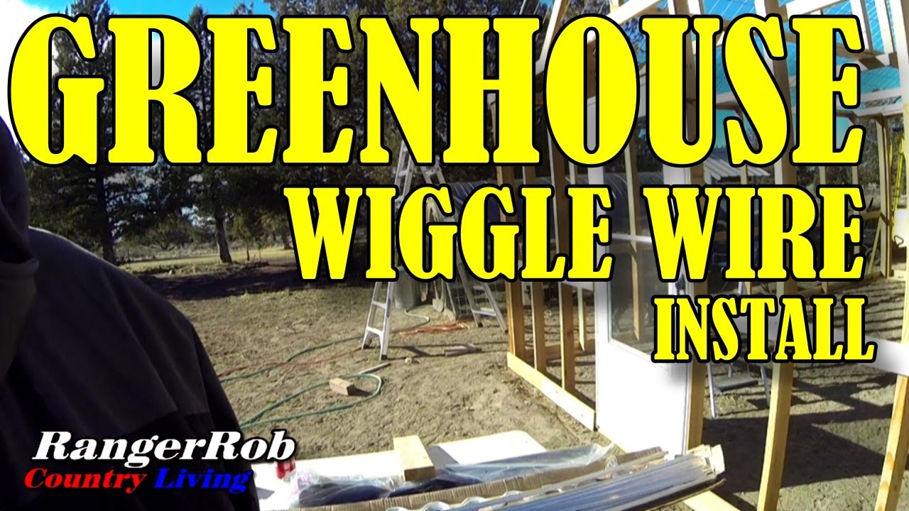Greenhouse Wiggle Wire Install | Rangerrob Country Living
